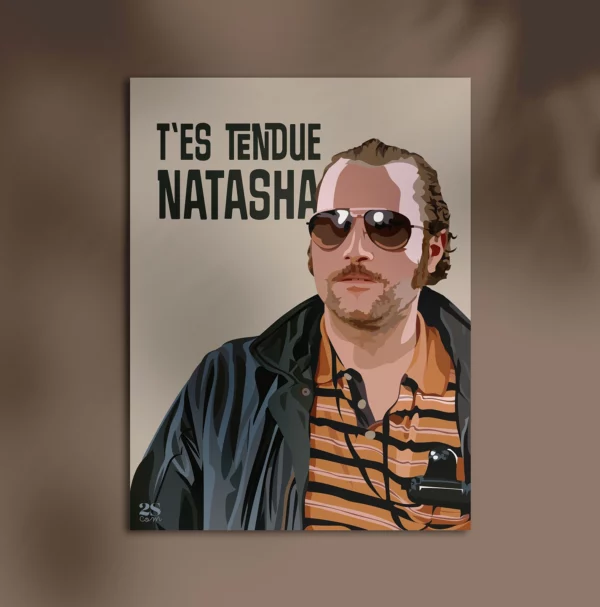 Affiche Dikkenek François Damiens t'es tendue Natasha